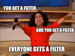 Everyone gets a filter